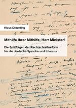 ISBN 9783961380329: Mithilfe Ihrer Mithilfe, Herr Minister! - Die Spätfolgen der Rechtschreibreform für die deutsche Sprache und Literatur