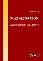 ISBN 9783961380381: SOZIALISATION: Subjekt, Handeln und Identität