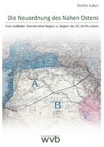 ISBN 9783961380602: Die Neuordnung des Nahen Ostens – Vom radikalen Wandel einer Region zu Beginn des 20. Jahrhunderts