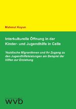 ISBN 9783961382521: Interkulturelle Öffnung in der Kinder- und Jugendhilfe in Celle - Yezidische MigrantInnen und ihr Zugang zu den Jugend­hilfeleistungen am Beispiel der Hilfen zur Erziehung