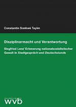 ISBN 9783961382675: Disziplinarmacht und Verantwortung - Siegfried Lenz’ Erinnerung nationalsozialistischer Gewalt in Stadtgespräch und Deutschstunde