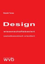 ISBN 9783961382767: Design - wissenschaftsbasiert - sozioökonomisch orientiert