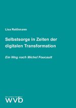 ISBN 9783961382965: Selbstsorge in Zeiten der digitalen Transformation - Ein Weg nach Michel Foucault