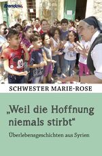 ISBN 9783961400317: "Weil die Hoffnung niemals stirbt" - Überlebensgeschichten aus Syrien