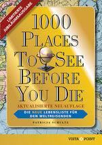 ISBN 9783961417490: 1000 Places To See Before You Die - Die neue Lebensliste für den Weltreisenden. | Fernweh: Die schönsten Orte der Welt zum Schmöckern, Träumen und Planen (E-Book inside) | Patricia Schultz | Buch