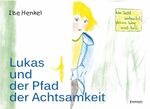 ISBN 9783961454198: Lukas und der Pfad der Achtsamkeit