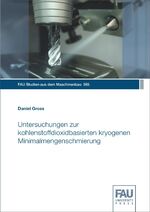 ISBN 9783961474127: Untersuchungen zur kohlenstoffdioxidbasierten kryogenen Minimalmengenschmierung