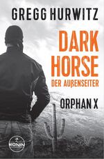 ISBN 9783961544776: Dark Horse. Der Außenseiter. Ein Orphan X Thriller - „Lesen Sie diese Serie und danken Sie mir später“ (David Baldacci)