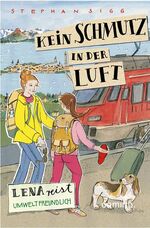 ISBN 9783961571376: Kein Schmutz in der Luft - Lena reist umweltbewußt - Bd. 3