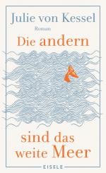 ISBN 9783961611973: Die andern sind das weite Meer - Ein berührender Familienroman über Zusammenhalt voller Witz und Tiefe | »Absolut empfehlenswerte, fesselnde Lektüre!« Buchkultur