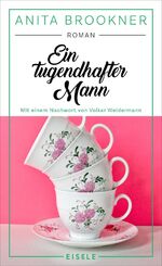 ISBN 9783961611980: Ein tugendhafter Mann / Mit einem Nachwort von Volker Weidermann | "Ein phänomenaler Roman." Volker Weidermann / Anita Brookner / Buch / 400 S. / Deutsch / 2024 / Eisele Verlag / EAN 9783961611980