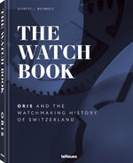 ISBN 9783961714629: The Watch Book – Oris – ...and the Watchmaking History of Switzerland