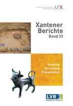 ISBN 9783961761050: Xantener Berichte Band 33 - Grabung Forschung Präsentation