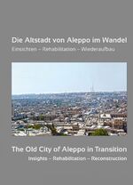 ISBN 9783961761173: Die Altstadt von Aleppo im Wandel - Einsichten – Rehabilitation – Wiederaufbau. In Erinnerung an Adli Qudsi