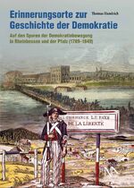 ISBN 9783961762521: Erinnerungsorte zur Geschichte der Demokratie - Auf den Spuren der Demokratiebewegung in Rheinhessen und der Pfalz (1789-1849)