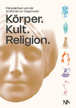 ISBN 9783961762750: Körper. Kult. Religion. | Perspektiven von der Antike bis zur Gegenwart | Saskia Erhardt (u. a.) | Taschenbuch | 304 S. | Deutsch | 2024 | Nünnerich-Asmus | EAN 9783961762750