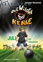 ISBN 9783961857845: Die Wilden Kerle - Band 4: Juli, die Viererkette - DWK - Die Wilden Fußballkerle - Jetzt komplett farbig illustriert