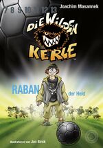 ISBN 9783961857869: Die wilden Kerle - Buch 6: Raban, der Held - DWK - Die Wilden Fußballkerle - Jetzt komplett farbig illustriert