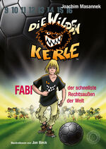 ISBN 9783961857883: Die Wilden Kerle - Buch 8: Fabi, der schnellste Rechtsaußen der Welt - DWK - Die Wilden Fußballkerle - Jetzt komplett farbig illustriert