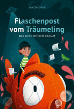 Jakob Graf: Flaschenpost vom Träumeling Jakob Graf: Flaschenpost vom Träumeling