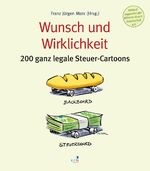 ISBN 9783961941643: Wunsch und Wirklichkeit - 200 ganz legale Steuer-Cartoons