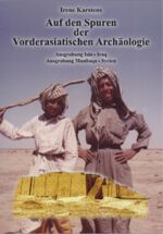 ISBN 9783962005696: Auf den Spuren der Vorderasiatischen Archäologie - Ausgrabung Isin - Iraq. Ausgrabung Munbaqa - Syrien