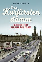 ISBN 9783962010652: Der Kurfürstendamm. Geschichte des Berliner Boulevards.