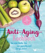 ISBN 9783962110086: Das Anti-Aging-Kochbuch - 133 gesunde Rezepte | Gesund und lange leben | Ganz einfach Antioxidantien, Mineralstoffe und entzündungshemmende Lebensmittel in eine gesunde Ernährung einbauen