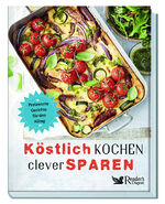 ISBN 9783962110383: Köstlich kochen, clever sparen - Preiswerte Gerichte für den Alltag