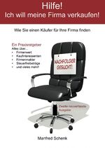 ISBN 9783962290450: Hilfe! Ich will meine Firma verkaufen! – Wie Sie einen Käufer für Ihre Firma finden