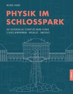 ISBN 9783962331146: Physik im Schlosspark / Der Lustgarten als Schauplatz neuer Technik. Schloss Nymphenburg, Versailles, Sanssouci