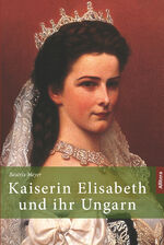 ISBN 9783962331306: Kaiserin Elisabeth und ihr Ungarn