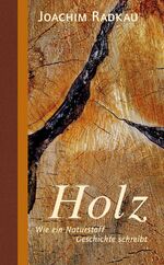 ISBN 9783962380687: Holz : Wie ein Naturstoff Geschichte schreibt. Holz im Wandel vom Bau- und Brennstoff als nachhaltiger Werkstoff