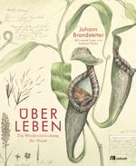 ISBN 9783962381332: Über Leben – Die Wiederentdeckung der Natur. Kunst und Ökologie im Anthropozän, ein Essay von Johann Brandstetter und Andreas Weber über Nachhaltigkeit und Biodiversität