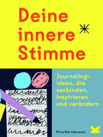ISBN 9783962443306: Deine innere Stimme : Journaling-Ideen, die verbinden, inspirieren und verändern.