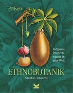 ISBN 9783962443511: Ethnobotanik: Indigenes Pflanzenwissen in aller Welt