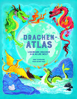 ISBN 9783962443900: Der Drachen-Atlas - Legendäre Drachen aus aller Welt