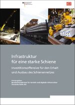 ISBN 9783962451981: Infrastruktur für eine starke Schiene – Investitionsoffensive für den Erhalt und Ausbau des Schienennetzes