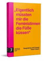 ISBN 9783962512125: "Eigentlich müssten mir die Feministinnen die Füße küssen" – Gespräche mit Frauen