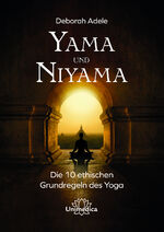 ISBN 9783962572839: Yama und Niyama – Die 10 ethischen Grundregeln des Yoga