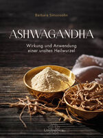 ISBN 9783962573348: Ashwagandha - Wirkung und Anwendung einer uralten Heilwurzel