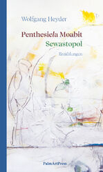 ISBN 9783962581336: Penthesiela Moabit / Sewastopol – Erzählungen