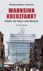 Wahnsinn Kreuzfahrt - Gefahr für Natur und Mensch