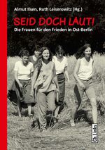 ISBN 9783962890650: Seid doch laut! - Die Frauen für den Frieden in Ost-Berlin