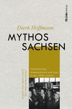 ISBN 9783962892128: Mythos Sachsen - Privatisierung, Kommunikation und Staat in den 1990er-Jahren