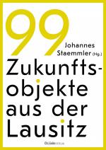 ISBN 9783962892289: 99 Zukunftsobjekte aus der Lausitz