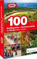 ISBN 9783963033247: 100 Ausflugsziele in Sachsen-Anhalt, die Kinder lieben werden