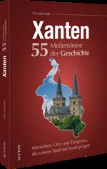 ISBN 9783963035173: Xanten. 55 Meilensteine der Geschichte | Menschen, Orte und Ereignisse, die unsere Stadt bis heute prägen | Tim Michalak | Buch | 128 S. | Deutsch | 2024 | Sutton Verlag GmbH | EAN 9783963035173