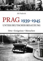 ISBN 9783963111334: Prag 1939-1945 unter deutscher Besatzung. Orte - Ereignisse - Menschen. Großformatige Bild-Text-Dokumentation für alle Prager Stadtteile mit zahlreichen, seltenen historischen Fotografien.