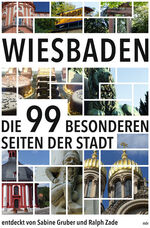 ISBN 9783963111778: Wiesbaden – Die 99 besonderen Seiten der Stadt